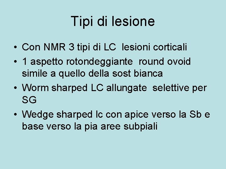 Tipi di lesione • Con NMR 3 tipi di LC lesioni corticali • 1
