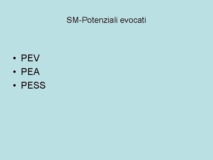 SM-Potenziali evocati • PEV • PEA • PESS 