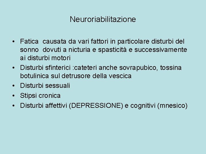 Neuroriabilitazione • Fatica causata da vari fattori in particolare disturbi del sonno dovuti a