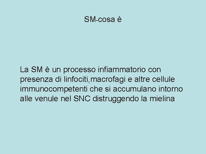 SM-cosa è La SM è un processo infiammatorio con presenza di linfociti, macrofagi e