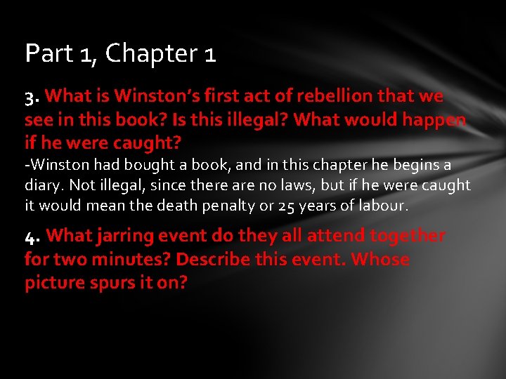 Part 1, Chapter 1 3. What is Winston’s first act of rebellion that we