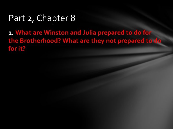 Part 2, Chapter 8 1. What are Winston and Julia prepared to do for