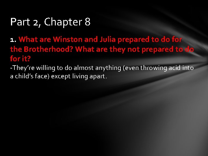 Part 2, Chapter 8 1. What are Winston and Julia prepared to do for