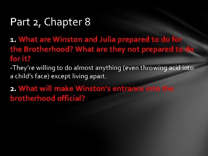 Part 2, Chapter 8 1. What are Winston and Julia prepared to do for