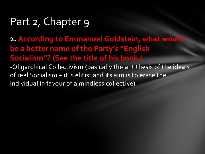 Part 2, Chapter 9 2. According to Emmanuel Goldstein, what would be a better