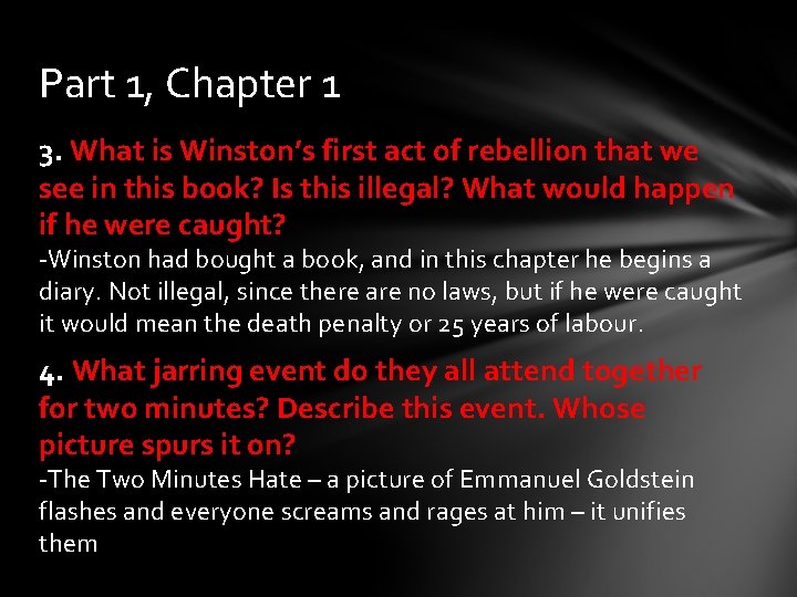 Part 1, Chapter 1 3. What is Winston’s first act of rebellion that we