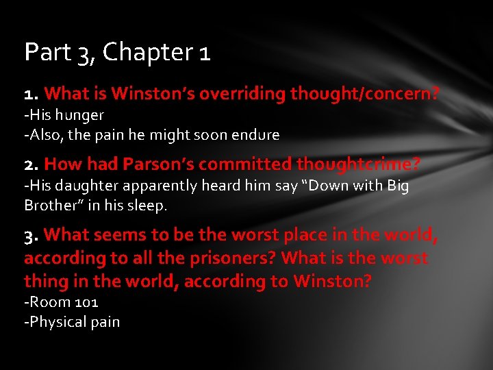 Part 3, Chapter 1 1. What is Winston’s overriding thought/concern? -His hunger -Also, the