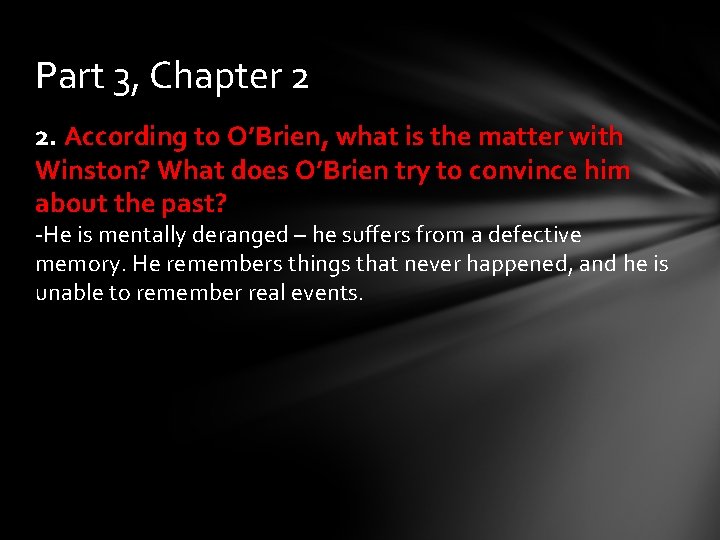 Part 3, Chapter 2 2. According to O’Brien, what is the matter with Winston?