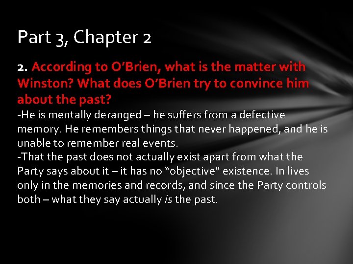 Part 3, Chapter 2 2. According to O’Brien, what is the matter with Winston?
