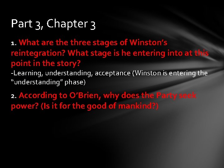 Part 3, Chapter 3 1. What are three stages of Winston’s reintegration? What stage