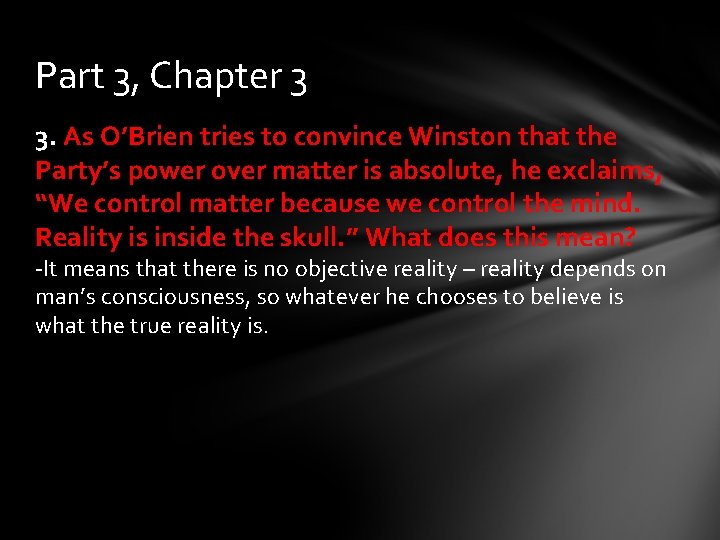 Part 3, Chapter 3 3. As O’Brien tries to convince Winston that the Party’s