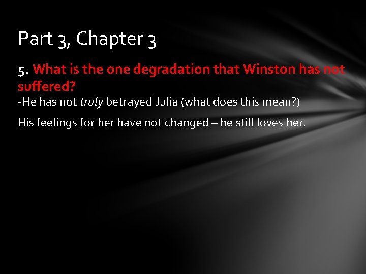 Part 3, Chapter 3 5. What is the one degradation that Winston has not