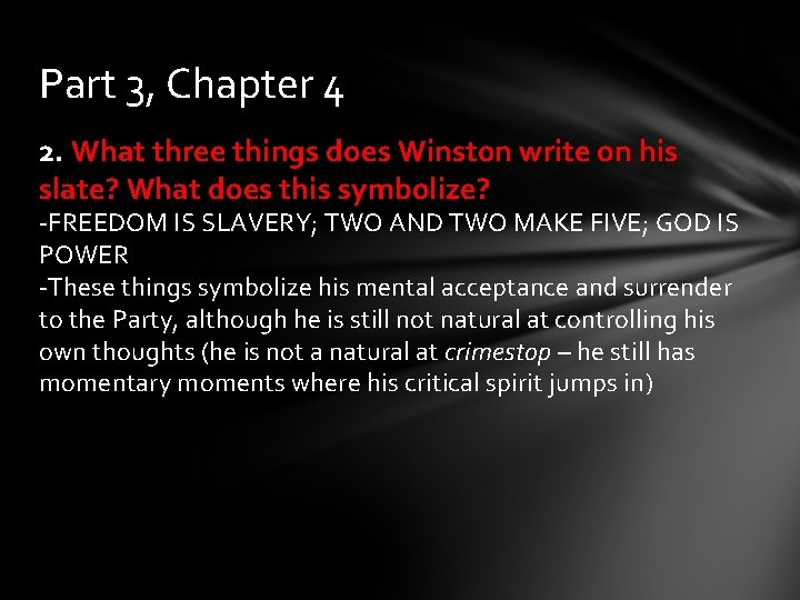 Part 3, Chapter 4 2. What three things does Winston write on his slate?