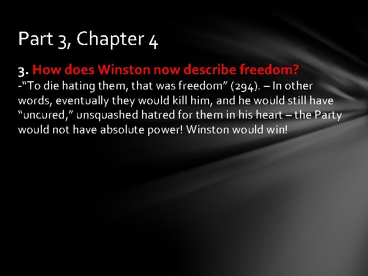 Part 3, Chapter 4 3. How does Winston now describe freedom? -“To die hating