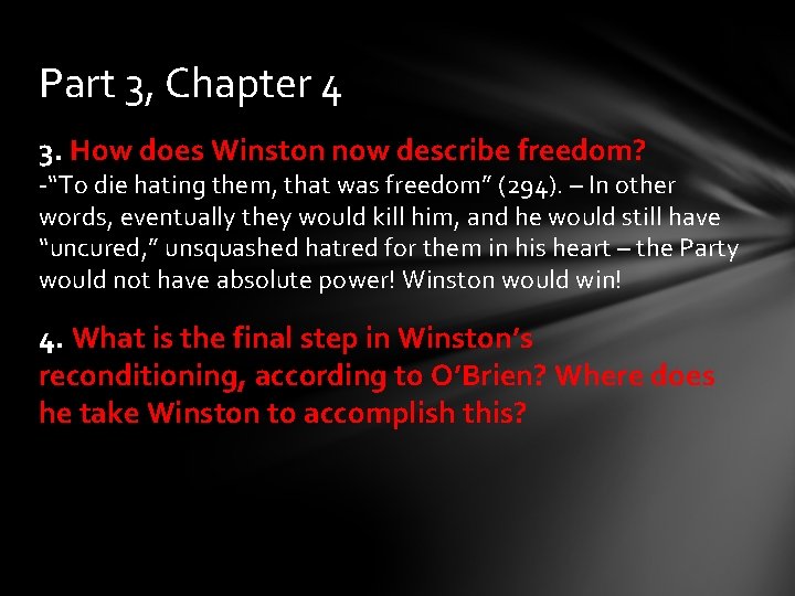 Part 3, Chapter 4 3. How does Winston now describe freedom? -“To die hating