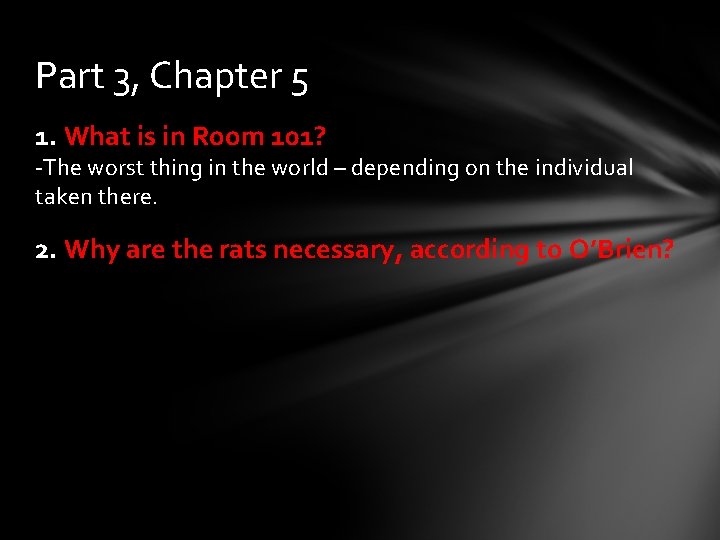 Part 3, Chapter 5 1. What is in Room 101? -The worst thing in