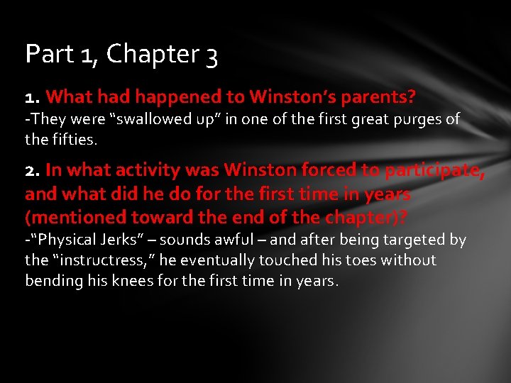 Part 1, Chapter 3 1. What had happened to Winston’s parents? -They were “swallowed