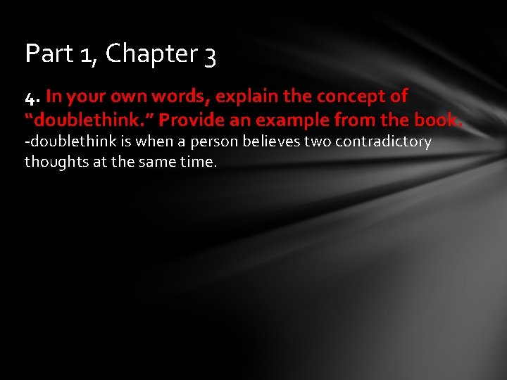 Part 1, Chapter 3 4. In your own words, explain the concept of “doublethink.