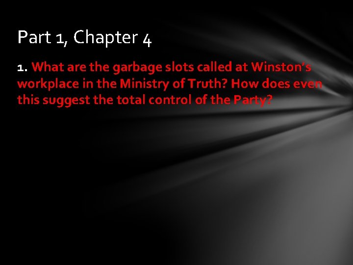 Part 1, Chapter 4 1. What are the garbage slots called at Winston’s workplace