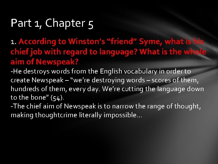 Part 1, Chapter 5 1. According to Winston’s “friend” Syme, what is his chief