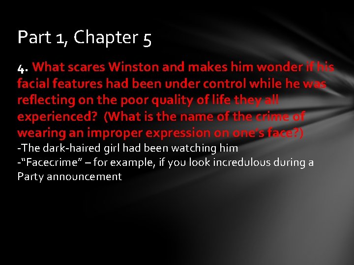 Part 1, Chapter 5 4. What scares Winston and makes him wonder if his