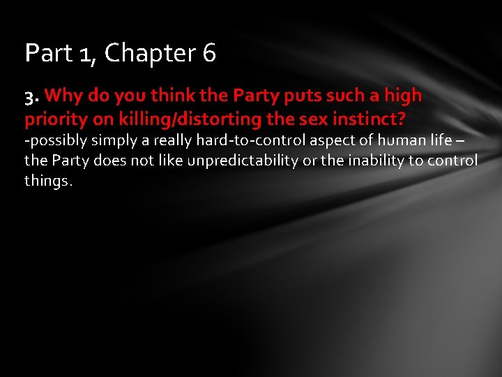 Part 1, Chapter 6 3. Why do you think the Party puts such a