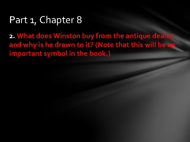 Part 1, Chapter 8 2. What does Winston buy from the antique dealer, and