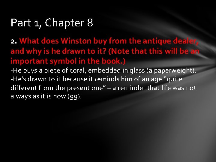 Part 1, Chapter 8 2. What does Winston buy from the antique dealer, and