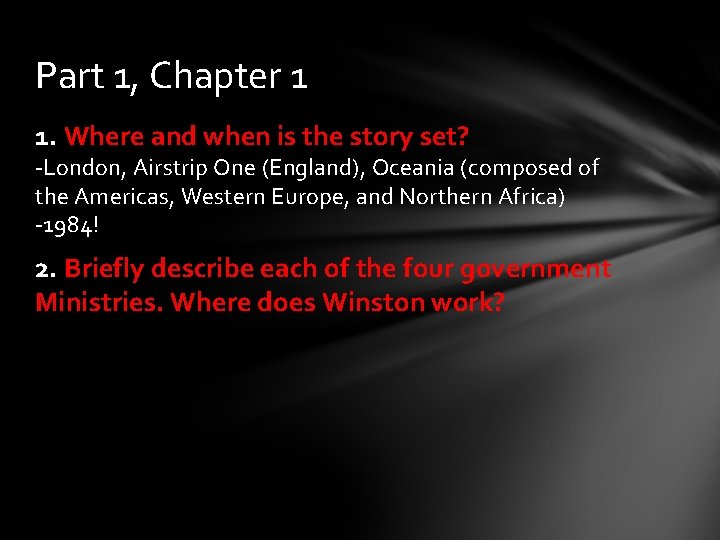 Part 1, Chapter 1 1. Where and when is the story set? -London, Airstrip