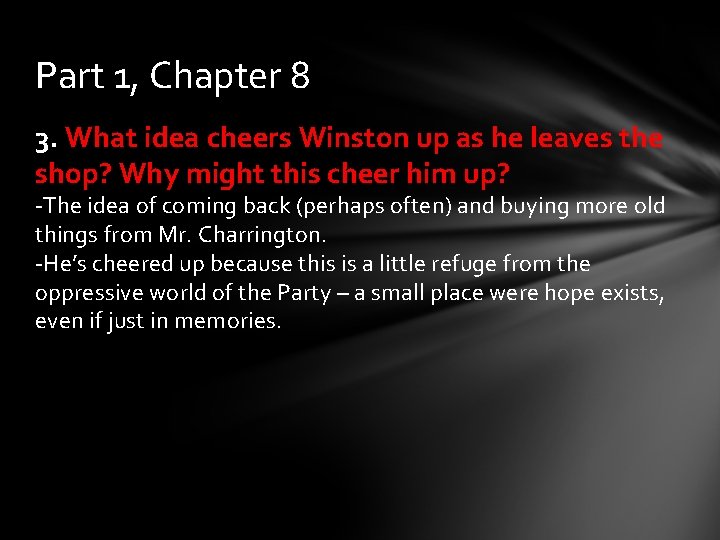 Part 1, Chapter 8 3. What idea cheers Winston up as he leaves the