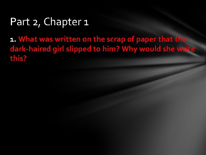 Part 2, Chapter 1 1. What was written on the scrap of paper that