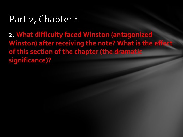 Part 2, Chapter 1 2. What difficulty faced Winston (antagonized Winston) after receiving the