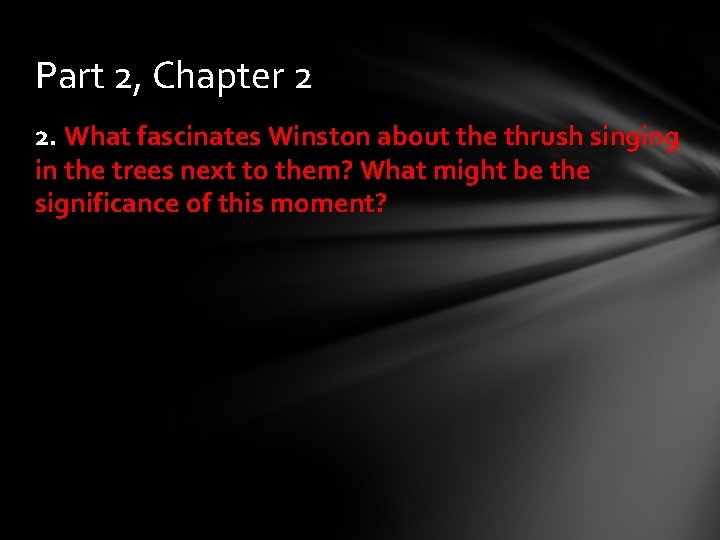 Part 2, Chapter 2 2. What fascinates Winston about the thrush singing in the