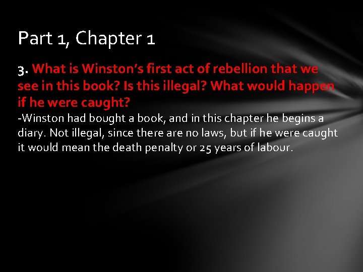 Part 1, Chapter 1 3. What is Winston’s first act of rebellion that we