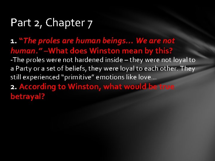 Part 2, Chapter 7 1. “The proles are human beings… We are not human.