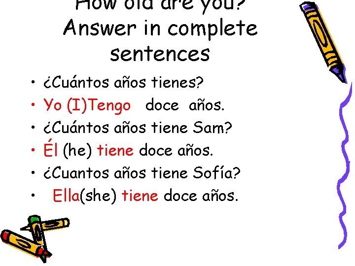 How old are you? Answer in complete sentences • • • ¿Cuántos años tienes? How old are you? Answer in complete sentences • • • ¿Cuántos años tienes?