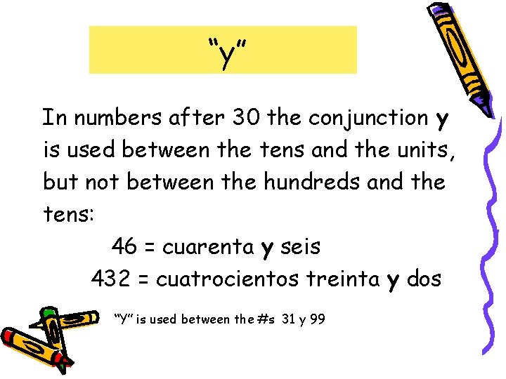“y” In numbers after 30 the conjunction y is used between the tens and “y” In numbers after 30 the conjunction y is used between the tens and