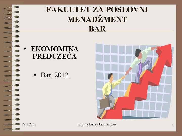 FAKULTET ZA POSLOVNI MENADŽMENT BAR • EKOMOMIKA PREDUZEĆA • Bar, 2012. 27. 2. 2021