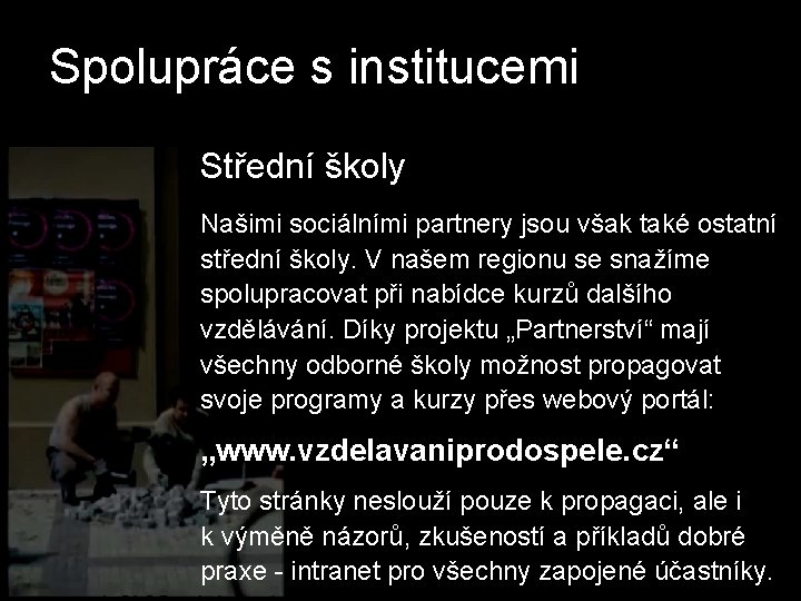 Spolupráce s institucemi Střední školy Našimi sociálními partnery jsou však také ostatní střední školy.