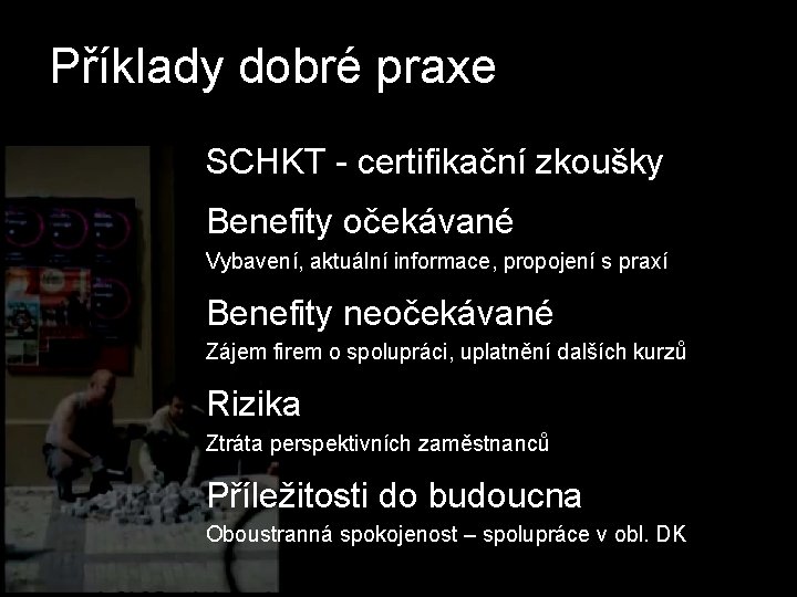 Příklady dobré praxe SCHKT - certifikační zkoušky Benefity očekávané Vybavení, aktuální informace, propojení s