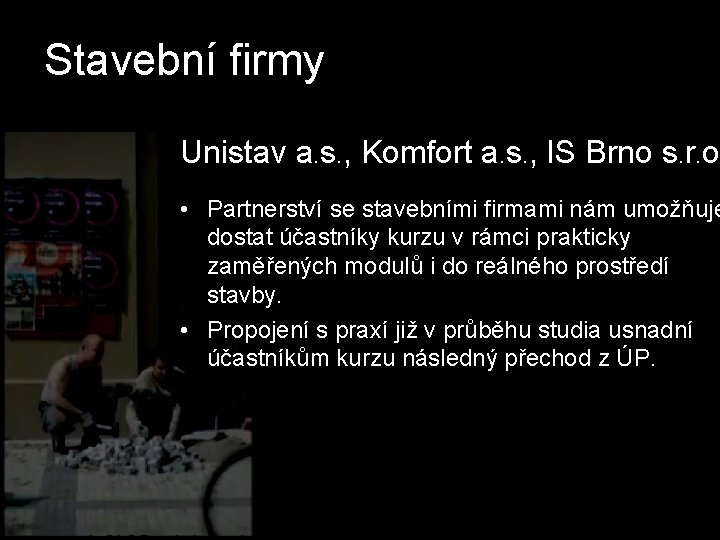 Stavební firmy Unistav a. s. , Komfort a. s. , IS Brno s. r.