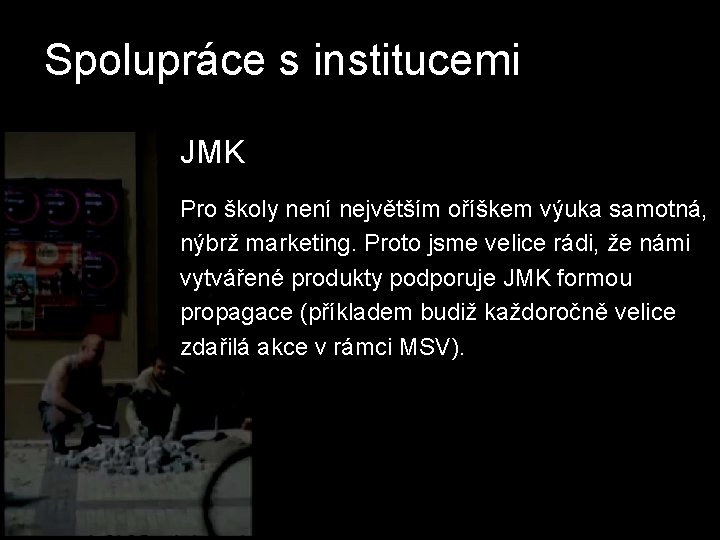 Spolupráce s institucemi JMK Pro školy není největším oříškem výuka samotná, nýbrž marketing. Proto