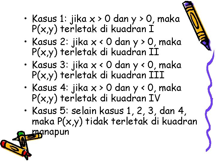  • Kasus 1: jika x > 0 dan y > 0, maka P(x,