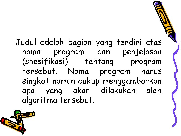 Judul adalah bagian yang terdiri atas nama program dan penjelasan (spesifikasi) tentang program tersebut.