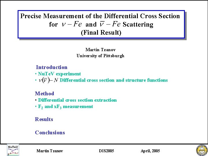 Precise Measurement of the Differential Cross Section for and Scattering (Final Result) Martin Tzanov