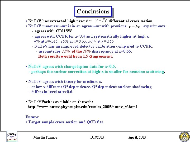 Conclusions • Nu. Te. V has extracted high precision differential cross section. • Nu.