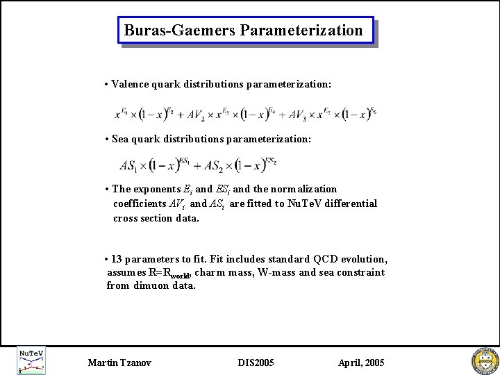 Buras-Gaemers Parameterization • Valence quark distributions parameterization: • Sea quark distributions parameterization: • The Buras-Gaemers Parameterization • Valence quark distributions parameterization: • Sea quark distributions parameterization: • The