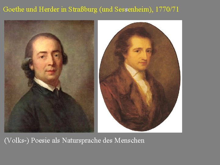 Goethe und Herder in Straßburg (und Sessenheim), 1770/71 (Volks-) Poesie als Natursprache des Menschen