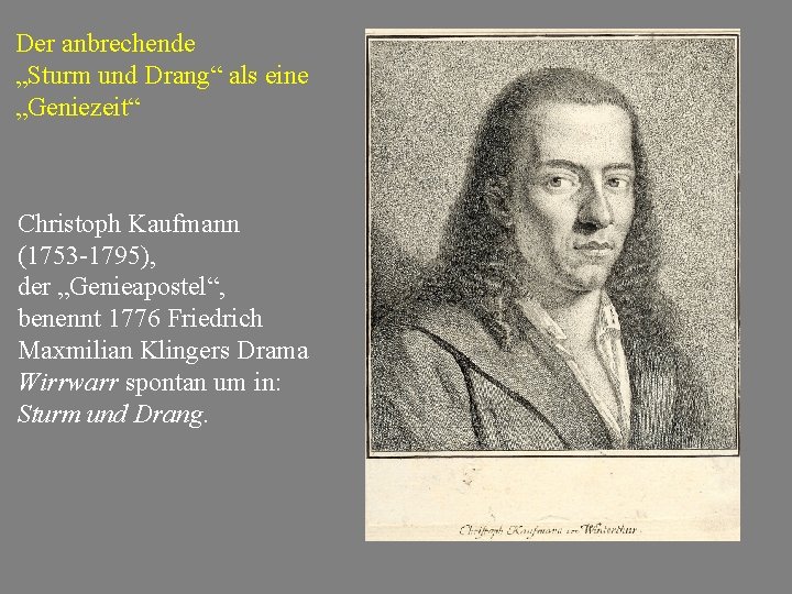 Der anbrechende „Sturm und Drang“ als eine „Geniezeit“ Christoph Kaufmann (1753 -1795), der „Genieapostel“,