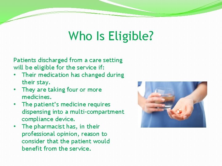 Who Is Eligible? Patients discharged from a care setting will be eligible for the